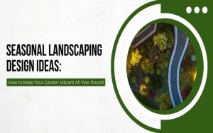 Seasonal Landscaping Design Ideas_ How to Keep Your Garden Vibrant All Year Round