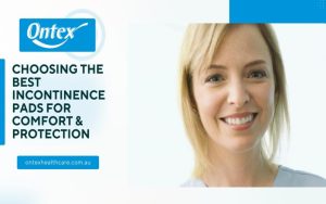 Choosing the Best Incontinence Pads for Maximum Comfort and Protection