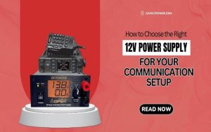 How to Choose the Right 12V Power Supply for Your Communication Setup