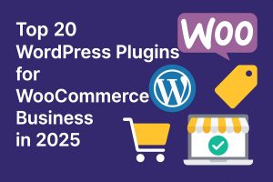 Top 20 WordPress Plugins for WooCommerce Business