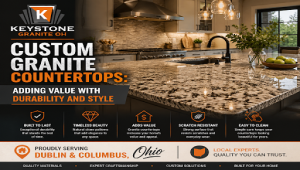 Custom Granite Countertops: Adding Value With Durability And Style